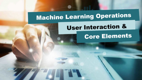 Zum Artikel "Machine Learning Operations: User Interaction & Core Elements [AI/BA/PA/MA]"