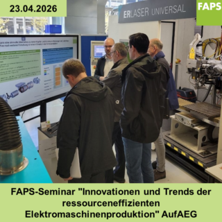 Zum Artikel "23.04.2026: Forschungsbereich EMP veranstaltet FAPS-Seminar “Innovationen und Trends der ressourceneffizienten Elektromaschinenproduktion” AufAEG"